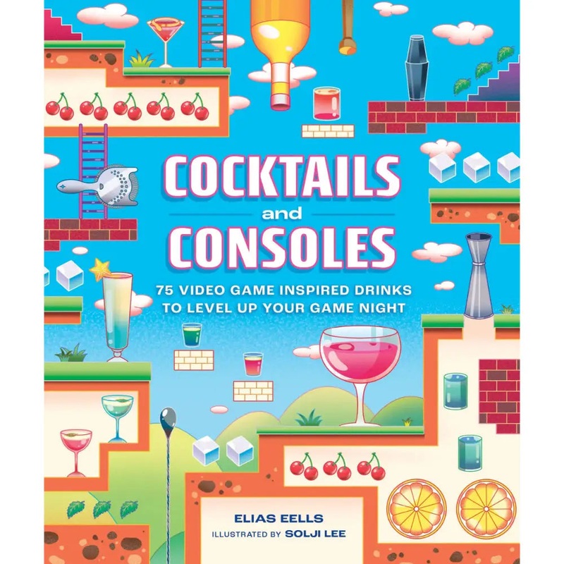 Cocktails and Consoles: 75 Video Game-Inspired Drinks to Level Up Your Game Night (Hardcover)