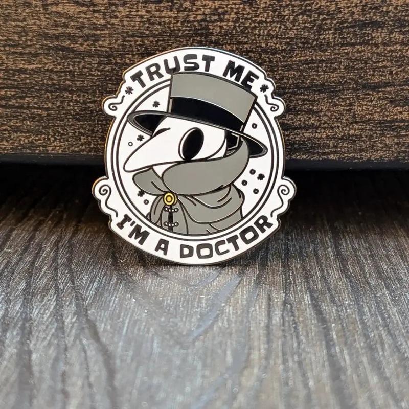 Trust Me Im a Plague Doctor Pin