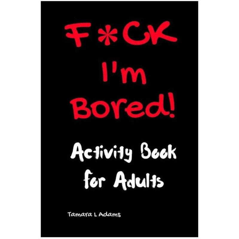 F*CK I'm Bored Activity Book for Adults (Paperback)