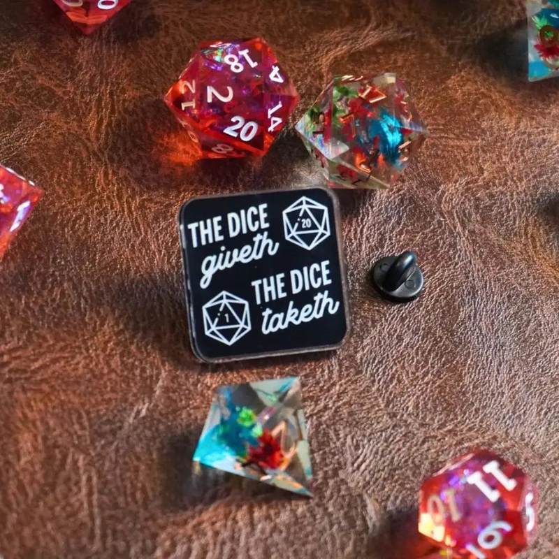 The Dice Giveth and The Dice Taketh Acrylic Pin