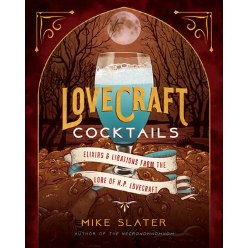 Lovecraft Cocktails: Elixirs & Libations from the Lore of H. P. Lovecraft (Hardcover)