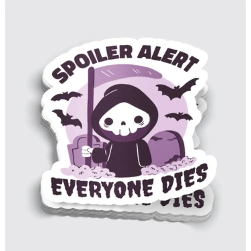 Spoiler Alert Everyone Dies Grim Reaper Sticker