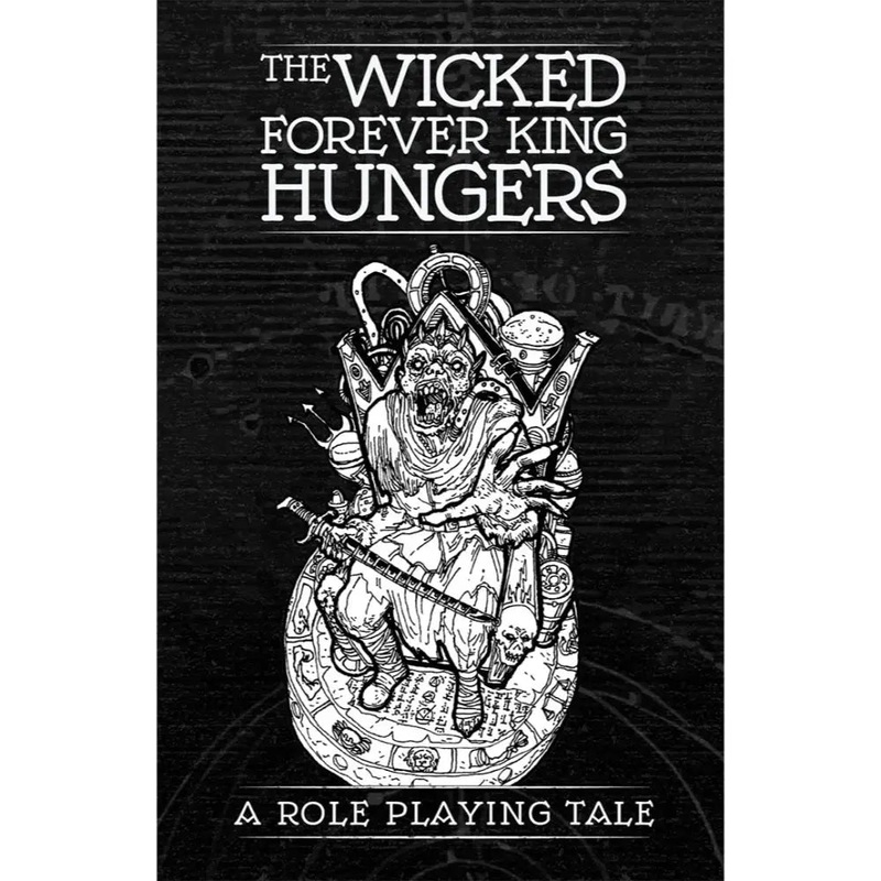 The Wicked Forever King Hungers RPG