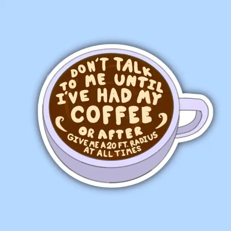 Dont Talk to Me Coffee Sticker